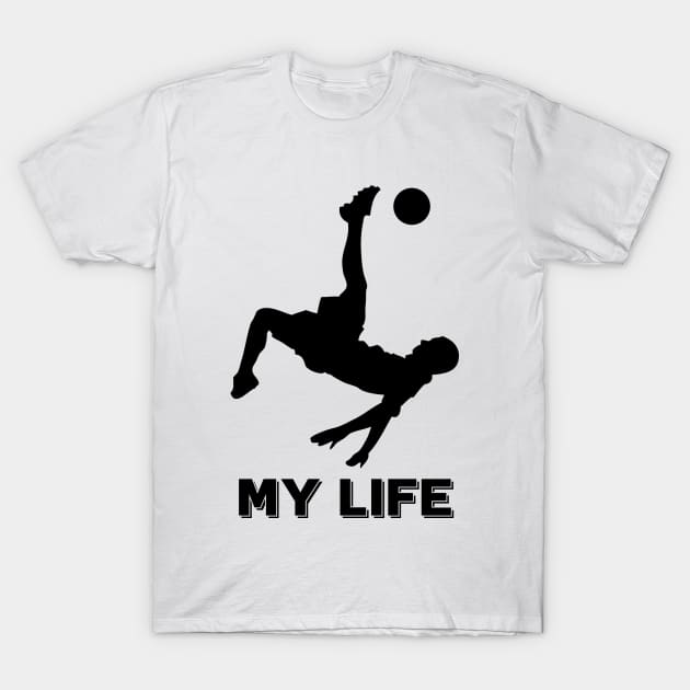 Soccer is my life T-Shirt by vk09design